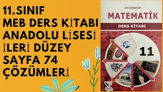 11.SINIF (İLERİ DÜZEY) - MEB DERS KİTABI - ANADOLU LİSESİ - SAYFA 74 ÇÖZÜMLERİ