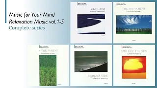 Music for Your Mind - Relaxation Music vol.1-5 (complete series) Japanese healing ambient music