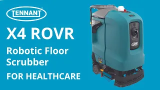 Robotic Cleaning Equipment for Healthcare Facilities | X4 ROVR Autonomous Floor Scrubber
