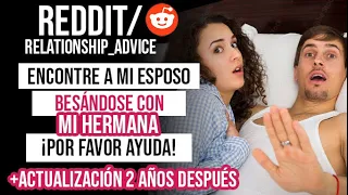 ENCONTRE A MI ESPOSO BESÁNDOSE CON MI HERMANA, POR FAVOR AYUDA // REDDIT EN ESPAÑOL