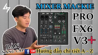 Hướng Dẫn Sử Dụng MIXER MACKIE PRO FX6 V3+ | Bản Nâng Cấp Có Bluetooth & Nhiều Thay Đổi Bất Ngờ