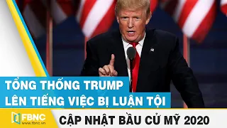 Bầu cử Mỹ 2020 ngày 14/1 | Tổng thống Trump lên tiếng việc bị luận tội | FBNC