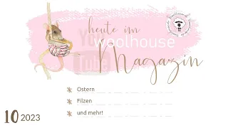 Woolhouse Magazin 10/23 Thema Filzen, Ostern und mehr