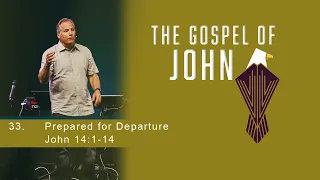 Prepared for Departure - John 14:1-14