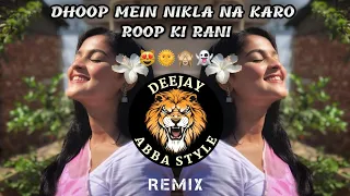 || Dhoop Mein Nikla Na Karo Roop Ki Rani || Remix || DEEJAY ABBA STYLE ||