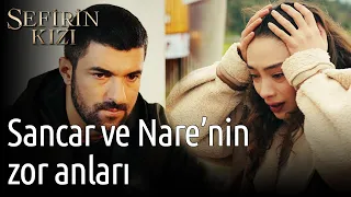 Sefirin Kızı 34. Bölüm - Sancar Ve Nare'nin Zor Anları