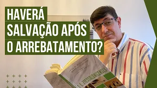 Haverá salvação após o Arrebatamento? | O que é a operação do erro? | @Cirozibordi