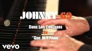 Johnny Hallyday - Johnny 69 - Dans les coulisses de « Que je t’aime »