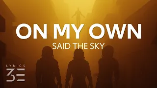Said The Sky, William Black & SayWeCanFly - On My Own (Lyrics)