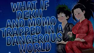 What If Deku and Momo Trapped In A Dangerous World | Part 1