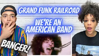 ANOTHER BANGER!!.. | FIRST TIME HEARING Grand Funk Railroad -  We're An American Band REACTION