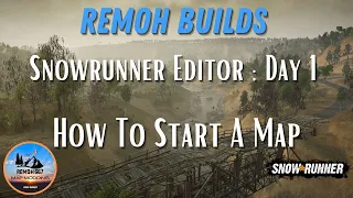 Snowrunner Editor - Day 1 - How To Start A New Map