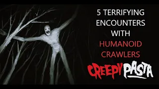 5 Terrifying Encounters with Humanoid Crawlers | Creepypasta.com