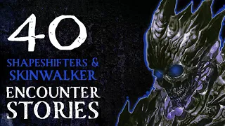 40 SKINWALKER ENCOUNTER STORIES AND SHAPESHIFTERS