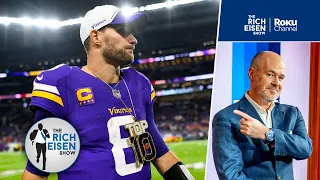 Rich Eisen: What Kirk Cousins & the Vikings Proved in Their MNF 49ers Win | The Rich Eisen Show