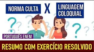 NORMA CULTA X LINGUAGEM COLOQUIAL (EXERCÍCIOS RESOLVIDOS) | Resumo de Português para o Enem