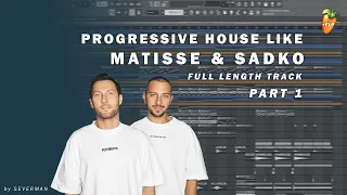 How To Make Progressive House Like Matisse & Sadko (FULL LENGTH TRACK FLP) | Part 1