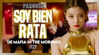 Itzy- Soy Bien Rata (Parodia Mafia In the morning)