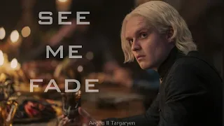 See me fade  // Aegon II Targaryen
