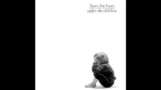 ♪ Tears For Fears - Suffer The Children (Single Version)