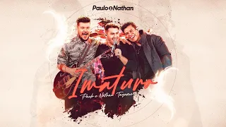 Paulo e Nathan, Tayrone - Imaturo (Áudio Oficial)
