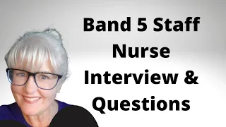 Band 5 Nurse Interview Questions