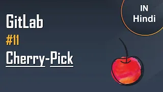 #10 GitLab Tutorial in Hindi | Git Cherry-Pick | Easy Explanation