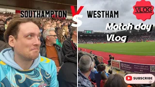 Southampton Vs Westham Matchday Vlog