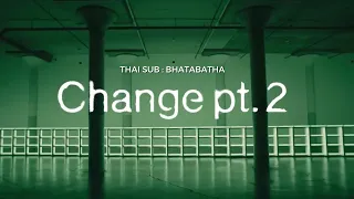 [THAI SUB/ ไทยซับ] RM(BTS) - Change pt.2 | bhatabatha