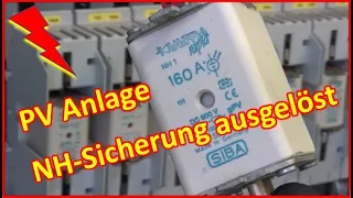 #39 - Photovoltaikanlage- GAK- Hauptkabel NH-Sicherung ausgelöst - Praxisvideo mit Sicherheitsthemen