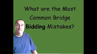 Here are some of the most common bridge bidding mistakes.