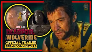 DEADPOOL & WOLVERINE | OFFICIAL TRAILER - BREAKDOWN DETAILS & EASTER EGGS