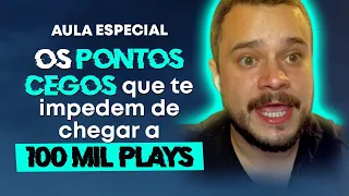 Os pontos cegos que te impedem de chegar a 100 mil plays - AULA ESPECIAL - JORNADA MÚSICA 100K PLAYS