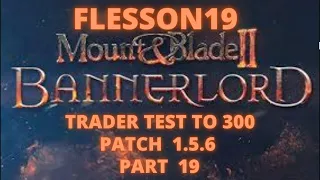Bannerlord Patch 1.5.6 Day 900-1050 (Trade test to 300 for dev mexxico)(check description) Flesson19