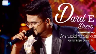 DARD E DISCO | SUPER SINGER SEASON 3 | Aniruddha Sarkar | OM SHANTI OM