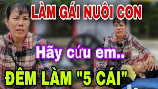 Làm Gái Nuôi Con Ép 1 Đêm Nhiều Bỏ Chạy Cầu Cứu