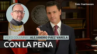 Con la pena, por Alejandro Páez Varela / Video columna