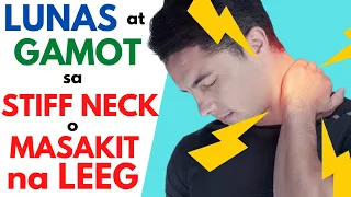 Lunas at GAMOT sa STIFF NECK | Masakit na LEEG | Mga SANHI, First AID, Excercise, Massage