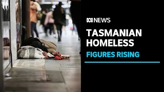 Tasmania's worsening homelessness crisis reflected in ABS statistics | ABC News