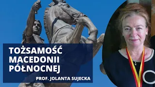 Macedonia Północna – w walce o tożsamość. Dziedzictwo historyczne | prof. Jolanta Sujecka