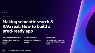 AWS re:Invent 2023 - Making semantic search & RAG real:  How to build a prod-ready app (AIM201)