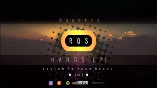 Roxette Listen To Your heart Hands Up Edit RQS