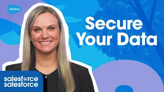 3 Steps to Secure Your Data | Salesforce on Salesforce