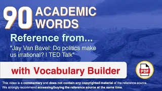 90 Academic Words Ref from "Jay Van Bavel: Do politics make us irrational? | TED Talk"