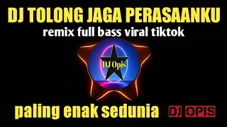 DJ ARIEF TOLONG JAGA PERASAANKU REMIX SLOW FULL BASS DJ VERSI TERBARU VIRAL TIKTOK 2023