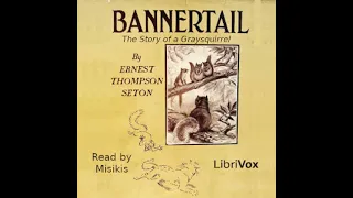 Bannertail: The Story of a Graysquirrel by Ernest Thompson Seton read by Misikis | Full Audio Book