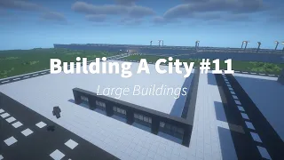 Building A City #11 // Large Buildings & More! // Minecraft Timelapse