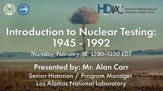 HDIAC Webinar - Introduction to U.S. Nuclear Testing: 1945 – 1992