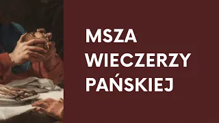 Msza Wieczerzy Pańskiej - Wielki Czwartek // 20:00 // 14-04-2022 // Jezuici