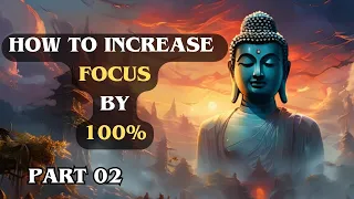 How To Increase Your Focus by 100% - Buddhist part 02